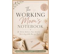 The Working Mom's Notebook: A Cozy Journal for Thoughts, Prayers, Gratitudeand Daily Reflection