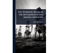 The Working Rules in the Bituminous Coal Mining Industry