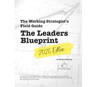 The Working Strategist’s Field Guide: The Leader’s Blueprint