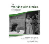 The Working with Stories Sourcebook: Questions and Cases for Participatory Narrative Inquiry