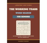 The Working Years Word Search for Seniors: 104 Large Print Puzzles Celebrating Old Trades, Honest Work and the Gold Watch with Easy-to-Read Grids and Full Solutions