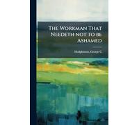 The Workman That Needeth not to be Ashamed