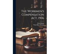 The Workmen's Compensation Act, 1906