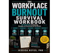 The Workplace Burnout Survival Workbook: CBT-Based Tools for Diagnosing, Managing, and Recovering from Job Burnout: Evidence-Based Tools for Managing ... and Recovery (The Workplace Survival Series)