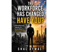 The WorkPlace Has Changed. Have You ?: How Great Leaders Adapt, Inspire, and Win in a New World of Work