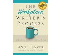 The Workplace Writer's Process: A Guide to Getting the Job Done (The Writer's Process Series)
