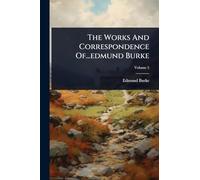 The Works And Correspondence Of...edmund Burke