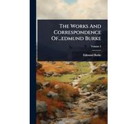 The Works And Correspondence Of...edmund Burke