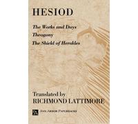 The Works and Days; Theogony; The Shield of Herakles (Ann Arbor Paperbacks)