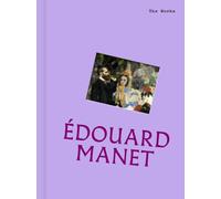The Works: Edouard Manet : The essential masterpieces
