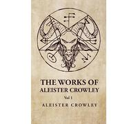 The Works of Aleister Crowley Vol 1