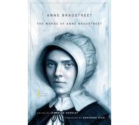 The Works of Anne Bradstreet: 121 (The John Harvard Library)