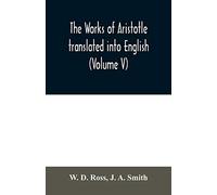 The works of Aristotle translated into English (Volume V)