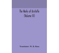 The Works Of Aristotle (Volume Iii)