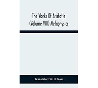The Works Of Aristotle (Volume Viii) Metaphysics