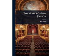 The Works Of Ben. Jonson