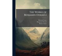 The Works of Benjamin Disraeli