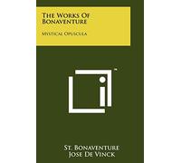 The Works Of Bonaventure: Mystical Opuscula