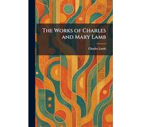 The Works of Charles and Mary Lamb