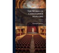 The Works of Christopher Marlowe