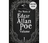 The Works of Edgar Allan Poe - Volume 1 (Large Print Edition): Gothic tales, classic detective stories, and poetry exploring human fears, mysteries, and melancholy
