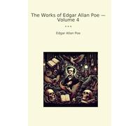 The Works of Edgar Allan Poe - Volume 4 (Classic Books)