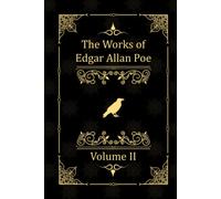 The Works of Edgar Poe: Volume II: (The Cask of Amontillado and more)