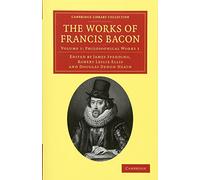 The Works of Francis Bacon: Volume 1 (Cambridge Library Collection - Philosophy)