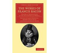 The Works of Francis Bacon: Volume 4: Translations of the Philosophical Works 1 (Cambridge Library Collection - Philosophy)
