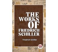 The Works of Friedrich Schiller