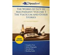 The Works of Guy De Maupassant: Volume 3The Viaticum and Other Stories (Cram Edition)