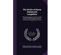 The Works of Henry Wadsworth Longfellow: With Bibliographical and Critical Notes and his Life, With Extracts From his Journals and Correspondence Volume 2