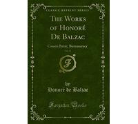 The Works of Honoré de Balzac, Vol. 11: Cousin Bette; Bureaucracy (Classic Reprint)