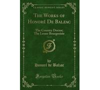 The Works of Honoré de Balzac, Vol. 13: The Country Doctor; The Lesser Bourgeoisie (Classic Reprint)