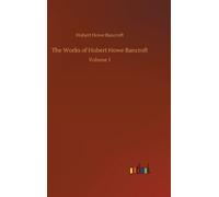 The Works of Hubert Howe Bancroft : Volume 1