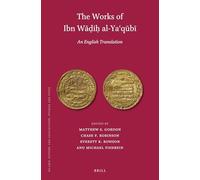 The Works of Ibn Wi al-Yaqb (Volume 2): An English Translation (Islamic History and Civilization)