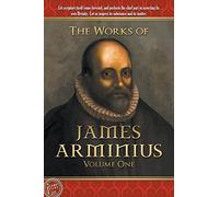 The Works of James Arminius: Volume One by James Arminius (2015-01-29)