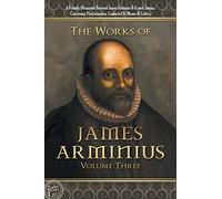 The Works of James Arminius: Volume Three