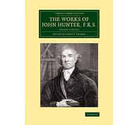 The Works of John Hunter, F.R.S.: Volume 5, Plates: With Notes (Cambridge Library Collection - History of Medicine)