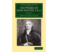 The Works of John Hunter, F.R.S.: With Notes: Volume 2 (Cambridge Library Collection - History of Medicine)