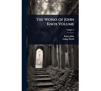 The Works of John Knox Volume