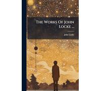 The Works Of John Locke ...