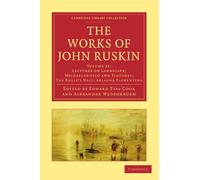 The Works of John Ruskin (Cambridge Library Collection - Literary Studies) (Volume 22): Lectures on Landscape: Michaelangelo: Tintoret (Cambridge Library Collection - Works of John Ruskin)