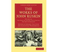 The Works of John Ruskin (Cambridge Library Collection - Literary Studies) (Volume 33): The Bible of Amiens: Valle Crucis: the Art of England (Cambridge Library Collection - Works of John Ruskin)