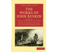 The Works of John Ruskin Volume 13: Turner; the Harbours of England (Cambridge Library Collection - Works of John Ruskin)