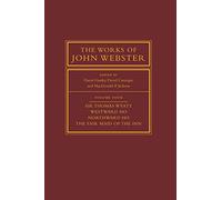 The Works of John Webster: Sir Thomas Wyatt, Westward Ho, Northward Ho, The Fair Maid of the Inn: 4 (The Works of John Webster, Series Number 4)