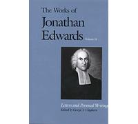 The Works of Jonathan Edwards: Letters and Personal Writings v. 16 (Works of Jonathan Edwards Series): Volume 16: Letters and Personal Writings