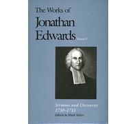 The Works of Jonathan Edwards: Sermons and Discourses, 1730-33 v. 17 (Works of Jonathan Edwards Series): Volume 17: Sermons and Discourses, 1730-1733 (The Works of Jonathan Edwards Series)