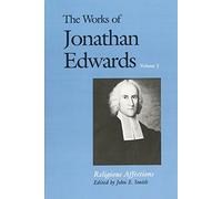 The Works of Jonathan Edwards: Volume 2: Religious Affections (Works of Jonathan Edwards Series)