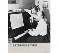 The Works of Kurt Weill: Transformations and Reconfigurations in 20th-Century Music (Contemporary Composers, 5)